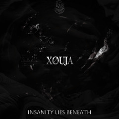 XØUJA - Insanity Lies Beneath | [Free Downdload]