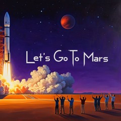 Let's Go To Mars