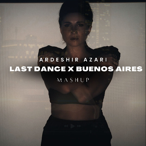 Juno (de) - Last Dance x Buenos Aires (Ardeshir Azari Mashup)