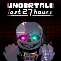 [Undertale: The Last 27 Hours] Fallen Flowers