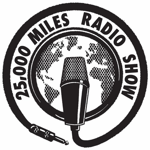 Episode #63 of 25000 Miles Radio Show