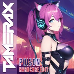 Tamerax - Posion (Hardcore Edit)