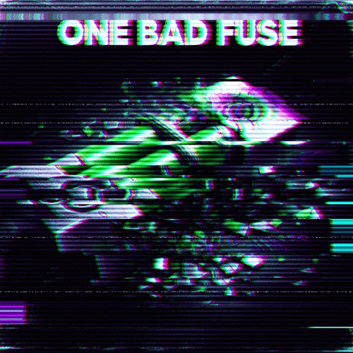 One Bad Fuse (Demo)