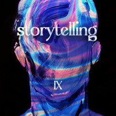 Storytelling - Chapter IX