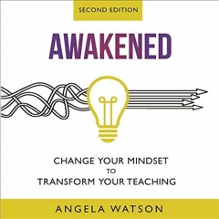 ( GGn ) Awakened: Change Your Mindset to Transform Your Teaching (Second Edition) by  Angela Watson,