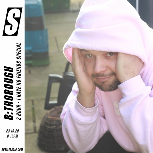 B:Thorough - Subtle - 23/10/2020