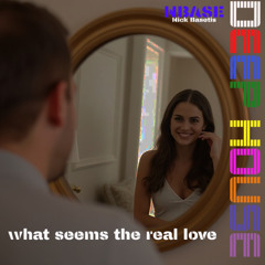 what seems the real love