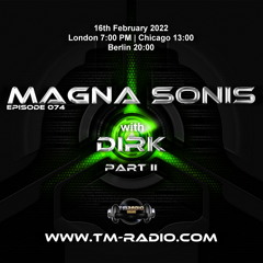Dirk - Host Mix Part II - MAGNA SONIS 074 (16th February 2022) on TM-Radio