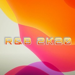 R&B 2K20(R&B 2020 Mix: Drake, Chris Brown, H.E.R., Rihanna, SZA, August Alsina, and more)
