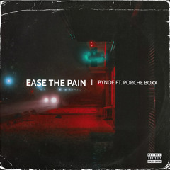 Ease The Pain (feat. Porche Boxx)