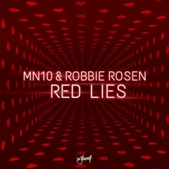 MN10 & Robbie Rosen - Red Lies