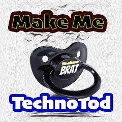 Make Me (Original Mix) TechnoTod [2022 - 06 - 05 040616]