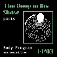 The Deep In Dis Show 003 Body Program