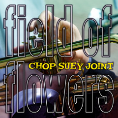 Field of Flowers - Chop Suey Joint (2020)