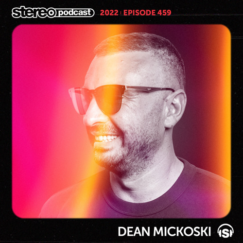 DEAN MICKOSKI | Stereo Productions Podcast 459