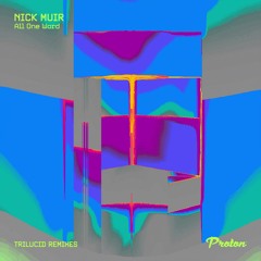 Nick Muir - All One Word (Trilucid Midnight Mix) [Proton Music]