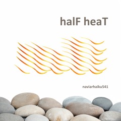 halF heaT [naviarhaiku541]