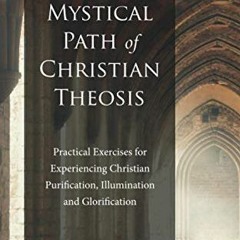 ✔️ [PDF] Download The Mystical Path of Christian Theosis: Practical Exercises for Experiencing C