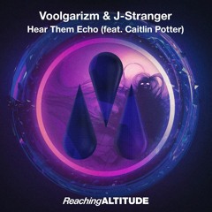 Voolgarizm & J - Stranger Feat. Caitlin Potter - Hear Them Echo (Radio Edit)