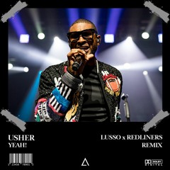 Usher - Yeah! (LUSSO x Redliners Remix) [FREE DOWNLOAD] Supported by Diplo!