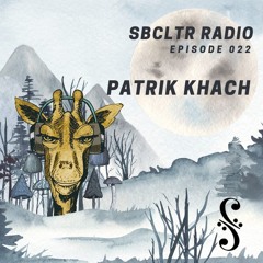 SBCLTR RADIO 022 Feat. Patrik Khach