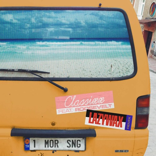 Classixx - One More Song (Lazywax Remix) (feat. Roosevelt)