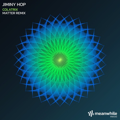 Premiere: Jiminy Hop - Colatrix (Matter Remix) [Meanwhile]