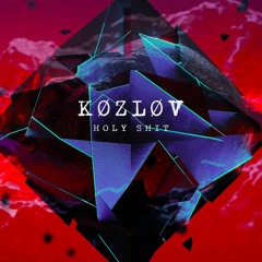 K Ø Z L Ø V - Holy Shit (FREE DL)