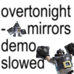 mirrors demo - slowed x megaknight