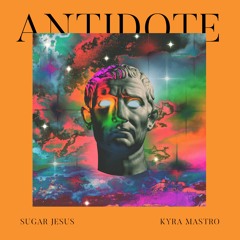 Sugar Jesus X Kyra Mastro - Antidote