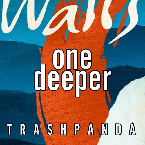 Trash Panda / TP087 / One Deeper (Future Comms Mix Alan Watts) / 2024-05-02