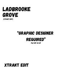 Ladbroke Grove (XTRAKT Edit) [FREE DL]