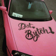 DAT BITCH