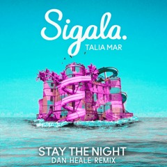 Sigala, Talia Mar - Stay The Night (Dan Heale Remix)
