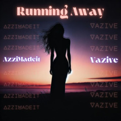 VAZIVE & Azzimadeit - Running Away