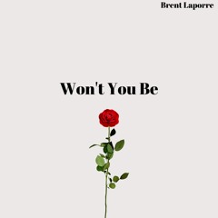 Won't You Be - Brent Laporre & Aaron Amaya Final Master