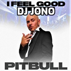 Pitbull - I Feel Good (Pumped Up)(Dj JONO)125bpm. Click BUY link