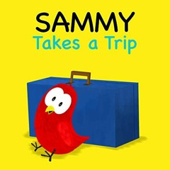 Read KINDLE 💘 Sammy Takes a Trip (Sammy Bird) by  V Moua EBOOK EPUB KINDLE PDF