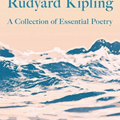 GET PDF 💛 The Best of Rudyard Kipling: A Collection of Essential Poetry by  Rudyard