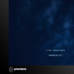 Premiere: Line Goodnight - Wanderlust - Distrokid