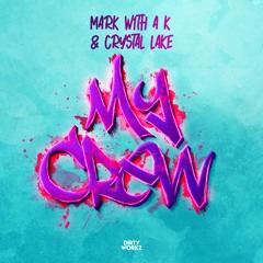 Mark With A K & Crystal Lake - My Crew