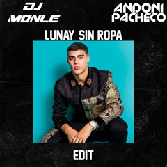 Lunay - Sin Ropa  ( Andoni Pacheco & Dj Monle  Edit)