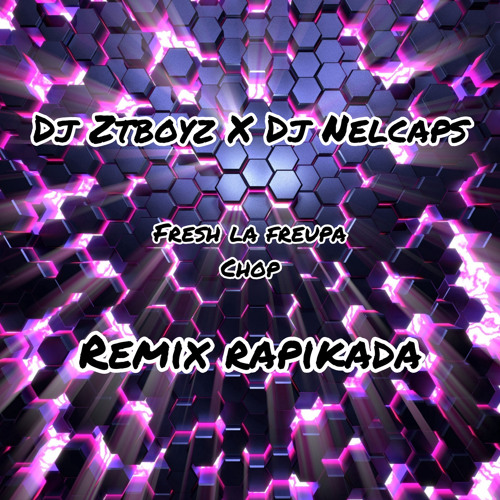 Dj Ztboys X Dj Nelcaps X Fresh-la Freupa Rapikada