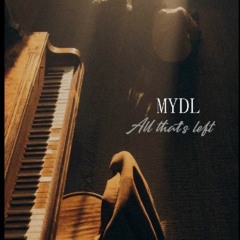 MYDL - All that's left