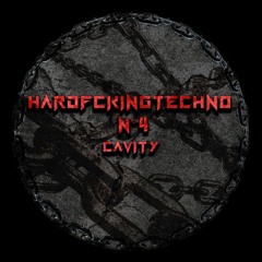 Cavity - HARDFCKINGTECHNØ#4