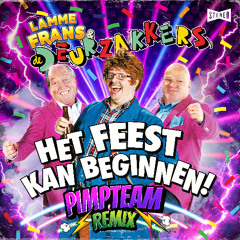 Lamme Frans & De Deurzakkers - Het Feest Kan Beginnen (Pimpteam Stampwaoge Kleine Uurtjes Remix)