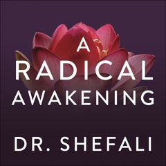 A RADICAL AWAKENING written and read by Dr Shefali Tsabary - audiobook extract