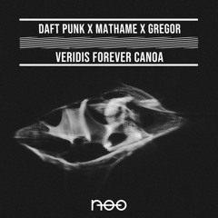 Daft Punk X Mathame X Gregor Salto - Veridis Forever Canoa (nøo Mashup)