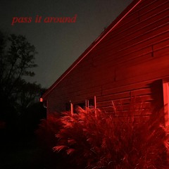 pass it around [prod. mvvi + tainiykick]