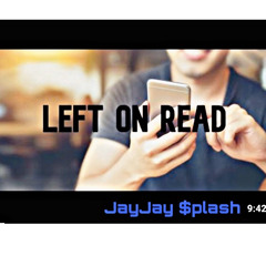 JayJay $plash - She Left Me On Read
